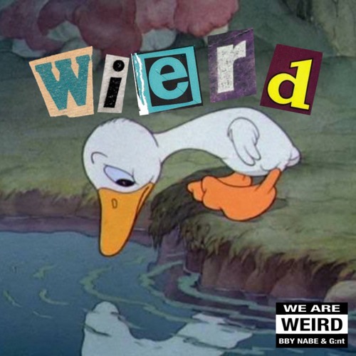 Weird feat. G:nt