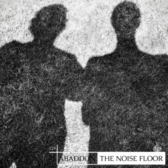Abaddon Podcast 129 X The Noise Floor Live