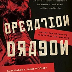 VIEW PDF 📍 Operation Dragon: Inside the Kremlin's Secret War on America by  R. James