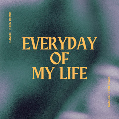 Everyday Of My Life - Samuel Rhein (Remix) Extended