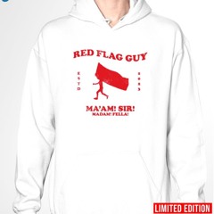 Red Flag Guy Ma’am Sir Madam Fella shirt
