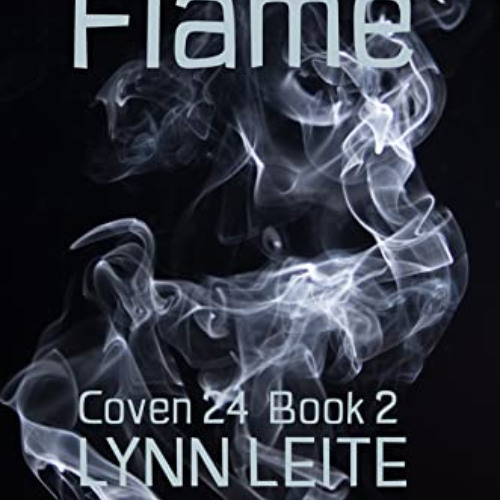 download KINDLE 📩 FLAME (Coven 24 Book 2) by  Lynn Leite [KINDLE PDF EBOOK EPUB]