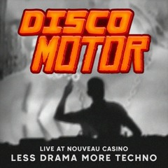 DISCOMOTOR @ Less Drama More Techno