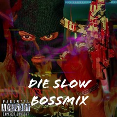 Die Slow Bossmix By BO$$Dollar$ign