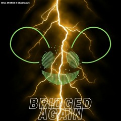Will Sparks X Deadmau5 - Bridged Again  (Liam Smith Remake)