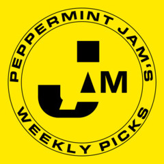 Peppermint Jam's Weekly Picks