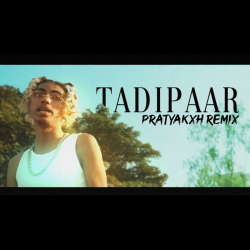 Stream Mc Stan - Tadipaar Pratyakxh Remix by PratyakXh Music