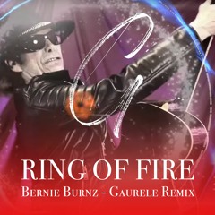 Ring Of Fire - Bernie Burnz - Gaurele Remix