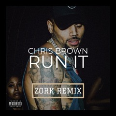 Chris Brown - Run It (ZORK Remix)