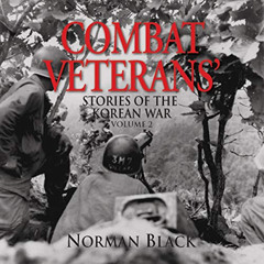 [FREE] KINDLE 📒 Combat Veterans' Stories of the Korean War, Volume 2 by  Norman Blac