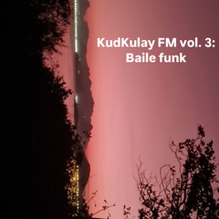KudKulay FM volume 3: Baile funk