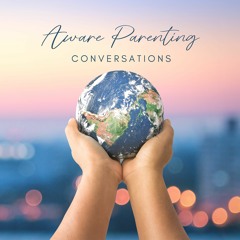 Aware Parenting Conversation with Titti Pauler Reenstierna: "AwP when you feel the least aware."