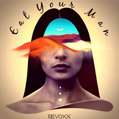 Revoxx - Eat Your Man (Edit)