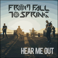 From Fall to Spring - Hear Me Out