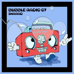 Bubble Radio 07: Sharad