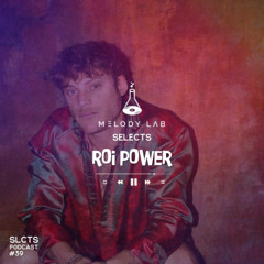Melody Lab Selects Roi Power [SLCTS #39]