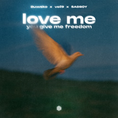 Duwsko, veil9 & SADBOY - Love Me (You Give Me Freedom)
