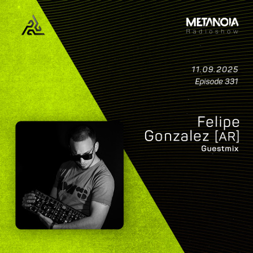 Metanoia pres. Felipe Gonzalez (AR) [Exclusive Guestmix]