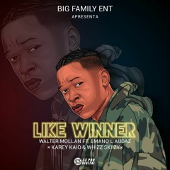 Like A Winner (ft. Emano L Audaz, Karey Kaio & Whizz Skiizy)[Prod. by Emano L Audaz]