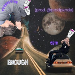 ENOUGH (ft. C41D) (prod. @prodpxnda)