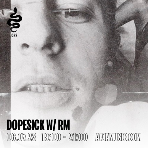 DOPESICK W/ RM - Aaja Channel 2 - 06 07 23