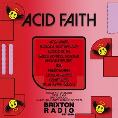 NICKON FAITH @ BRIXTON RADIO 15-12-23 [ACID FAITH] + Acid James B2b at the end