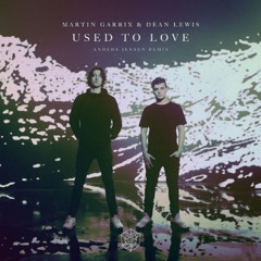 Martin Garrix & Dean Lewis - Used To Love (Anders Jensen Remix)