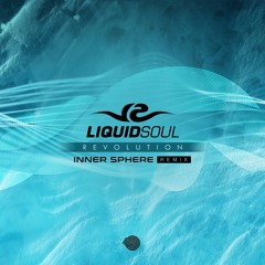 Liquid Soul - Revolution (Inner Sphere Remix)- Out March 25th!