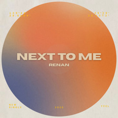 NEXT TO ME