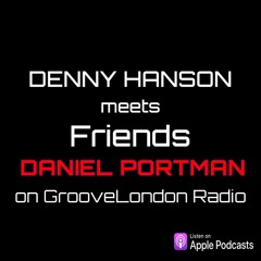 Daniel Portman meets Denny Hanson on GrooveLondon Radio