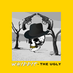 WHIDDIT - THE UGLY