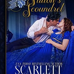 DOWNLOAD EBOOK 💌 Sutton's Scoundrel (The Sinful Suttons Book 5) by  Scarlett Scott [