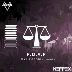 NEFFEX - FOYF (GEODIN And MXI Remix)
