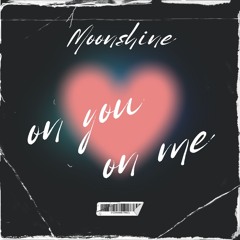 Moonshine - On You...On Me... (demo)