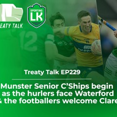 Treaty Talk EP229 | Hurlers & F'ballers kick off Munster C'Ships w/ Tomas McCarthy & Pa Ranahan