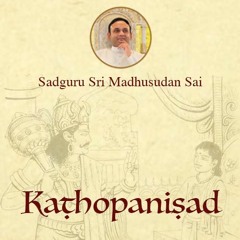 16 Kathopanishad - Episode 15 Three kinds of Tapas(Austerities) to attain Self Realisation