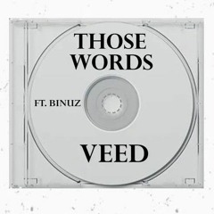 Those Words ft. Binuz
