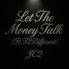 Let The Money Talk (Ft.T2Different)
