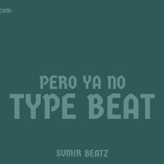 "PERO YA NO" BAD BUNNY TYPE BEAT Prod By: @svmirc