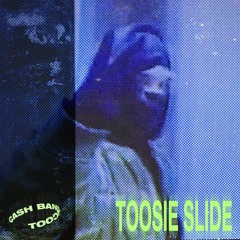 TOOSIE SLIDE (CA$H BANDICOOT REMIX)
