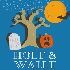 Season 1 Episode 7 - Holt and Wallt Halloween Special