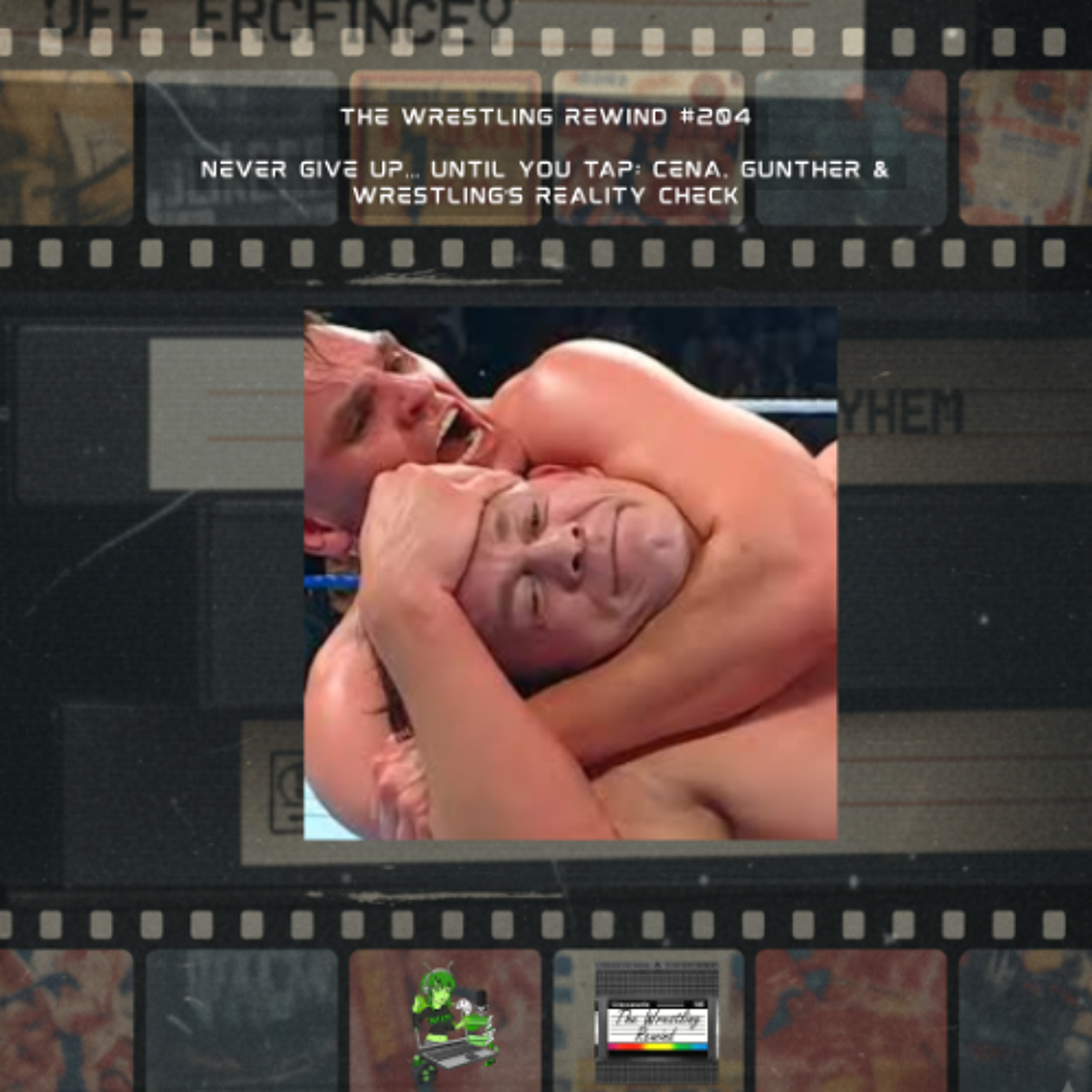 The Wrestling Rewind #204 🎙️ : Never Give Up… Until You Tap : Cena, & Wrestling’s Reality Check episode artwork