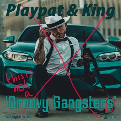 Playpat & King - Groovy Gangsters (Radio Edit)