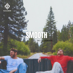 The Chainsmokers - Smooth (ELCLUSIVE REMIX)