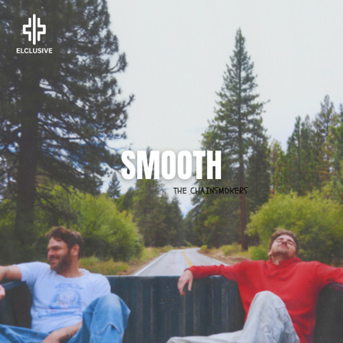 The Chainsmokers - Smooth (ELCLUSIVE REMIX)