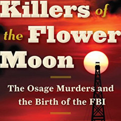 ACCESS KINDLE 📧 Killers of the Flower Moon: The Osage Murders and the Birth of the F