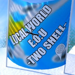 Local World x E.O.U - Two Shell - 2023/01/05 at CIRCUS Tokyo