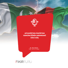 Afganistan–Pakistan gerginliğinin ardındaki gizli güç
