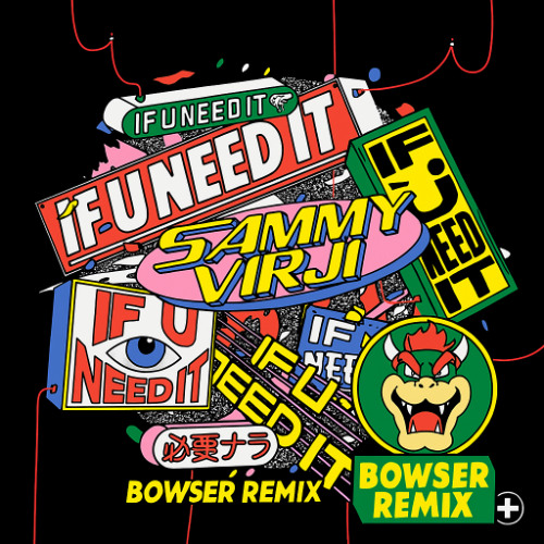 Sammy Virji - If U Need It (Bowser Remix) FREE DOWNLOAD