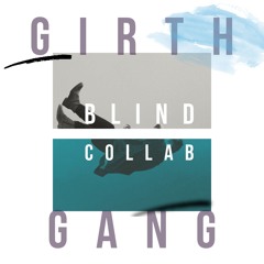 GIRTH GANG - BLIND COLLAB [MAY 2024]